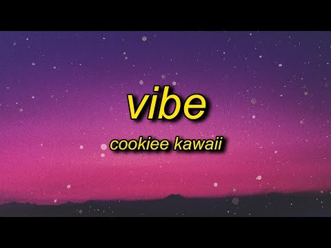 , title : 'Cookiee Kawaii - Vibe (Lyrics) | if i throw it back is it fast enough'