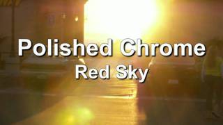 Polished Chrome - Red Sky