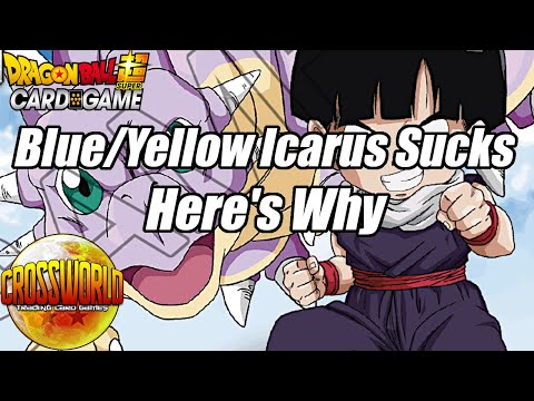 Blue/Yellow Icarus Sucks - Here's Why - Dragon Ball Super Card Game