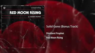 DISSIDENT PROPHET - SOLID GONE (BONUS TRACK) - RED MOON RISING