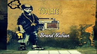Too Late - Brand Nubian
