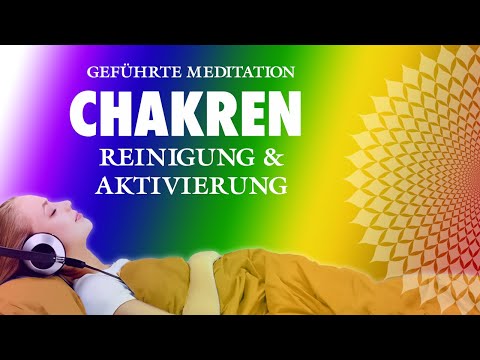 Chakra-Meditation für alle 7 Chakren - Reinigung und Aktivierung