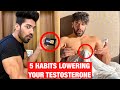 5 HABITS LOWERING YOUR TESTOSTERONE | STOP NOW !!!
