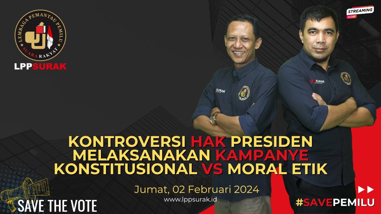 Kontroversi Hak Presiden Melaksanakan Kampanye - Konstitusional Vs Moral Etik | LPP SURAK