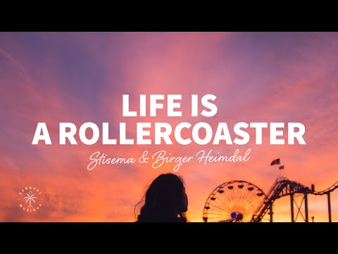 Stisema - Life Is A Rollercoaster (Lyrics) ft. Birger Heimdal