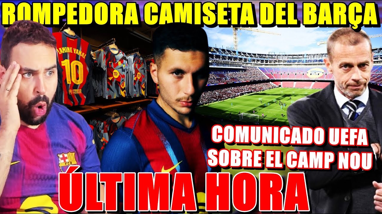 🚨COMUNICADO UEFA sobre el CAMP NOU - NUEVA CAMISETA del BARÇA ¡ROMPEDORA! ¿Me la COMPRO?