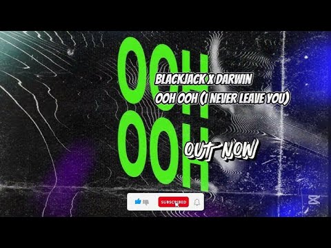Blackjack x Darwin - Ooh Ooh (I Never Leave) (Official Audio)