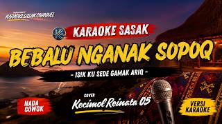 Download lagu KARAOKE SASAK BEBALU NGANAK SOPOQ | VERSI KECIMOL REINATA 05 mp3