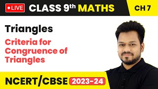 Triangles - Criteria for Congruence of Triangles | Class 9 Maths Chapter 7 LIVE