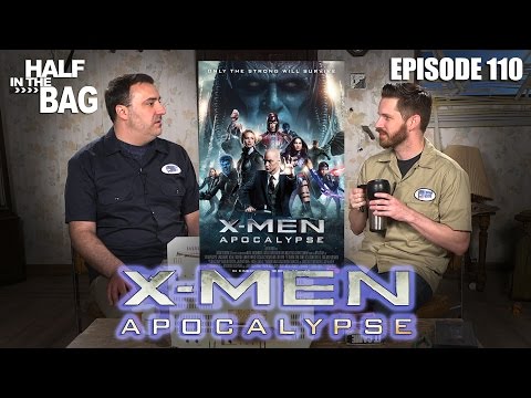 Half in the Bag Episode 110: X-Men: Apocalypse