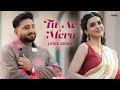 Tu Ae Mera (Official Lyric Video) Savi Kahlon | Ankita Sharma | Latest Love Song 2025