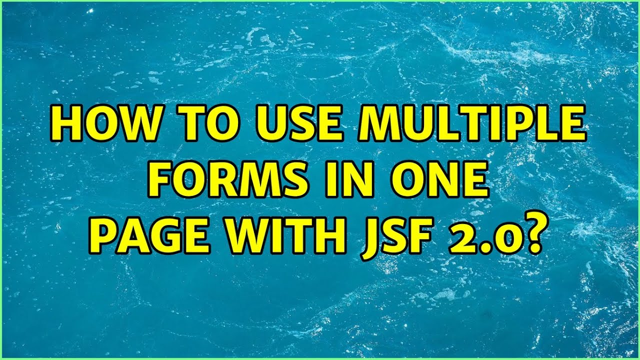How to use multiple forms in one page with JSF 2.0? (3 Solutions!!)