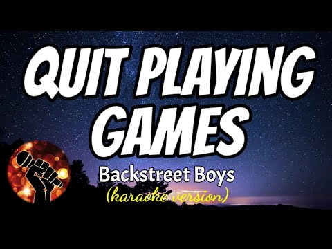 QUIT PLAYING GAMES - BACKSTREET BOYS (karaoke version)