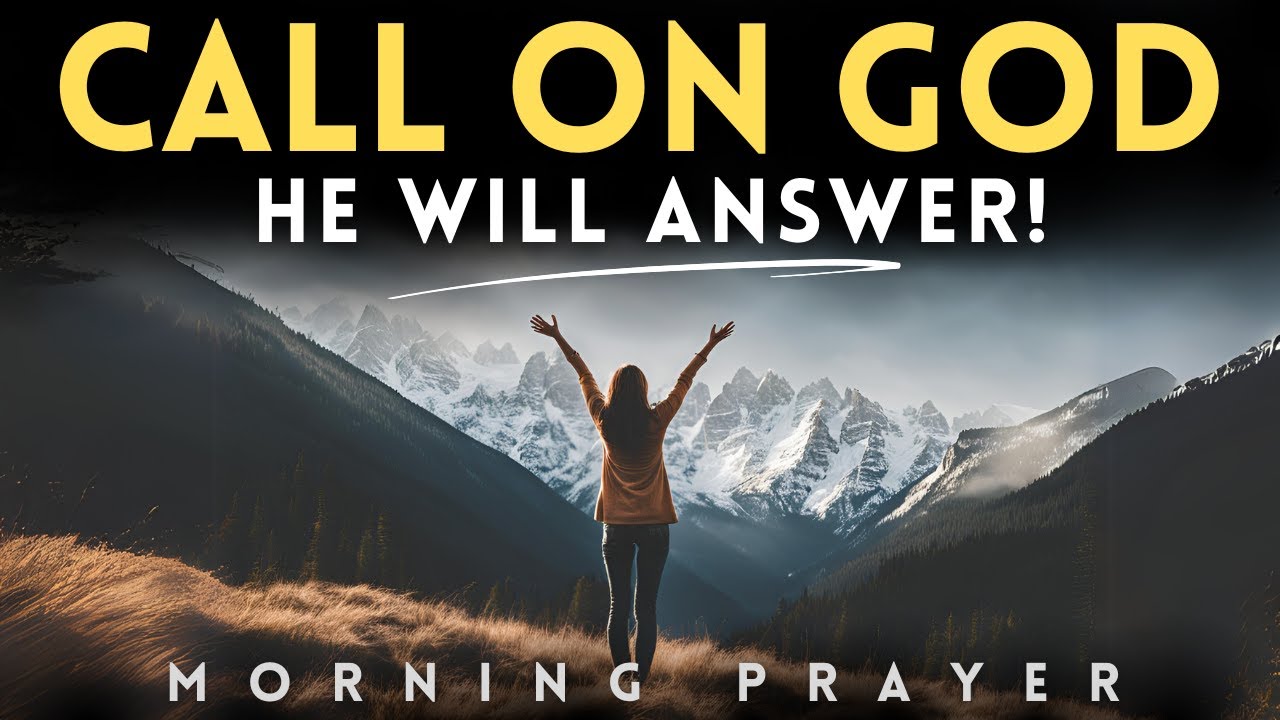 God Answers When You Call – A Blessed Morning Prayer to Start Your Day!
