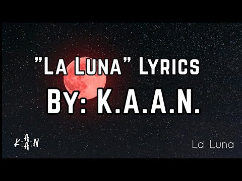 "La Luna" Lyrics (By: K.A.A.N.) |K.A.A.N Lyrics|
