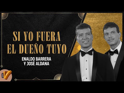 Si Yo Fuera El Dueño Tuyo, Enaldo Barrera Y Jose Aldana - Video Oficial