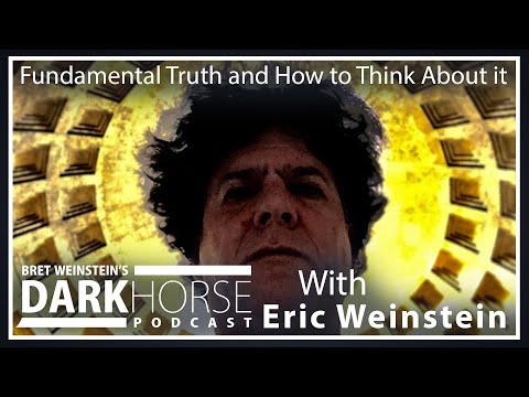 Bret Weinstein and Eric Weinstein: Fundamental Truth and How to Think About it