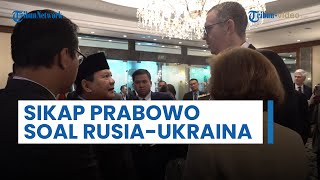Prabowo Subianto Beri Sikap Tegas soal Rusia-Ukraina, Tolak Segala Bentuk Invasi & Upayakan Damai