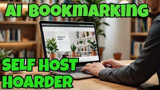 Hoarder: AI-Powered Bookmarks, how to self host