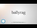 ballyrag