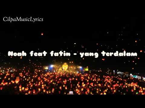 Yang terdalam - Noah feat Fatin shidqia (Lirik)
