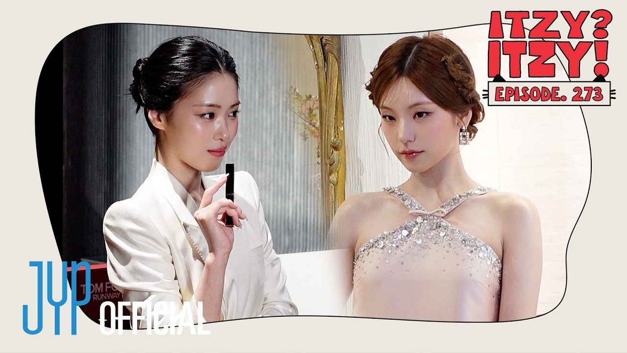 [ITZY?ITZY!] EP 273 | Ryujin TOM FORD SS27 Runway Beauty Masterclass Tokyo & Yeji Roger Vivier Paris