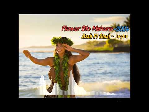 Flower blo Mahuru_ Ginal ft Azah & Jayke -2024