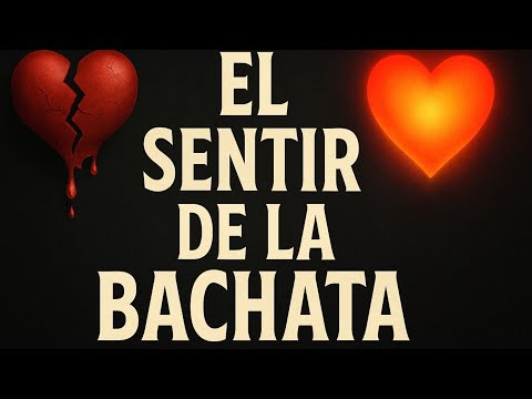 EL SENTIR DE LA BACHATA  2025💔🔥  BACHATAS QUE TE ARAN RECORDAR  🔥 🔥🔥