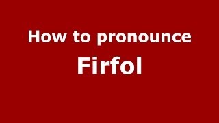 How to pronounce Firfol