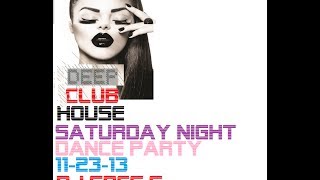 Deep Club House Saturday Night Dance Party 11 23 13~1