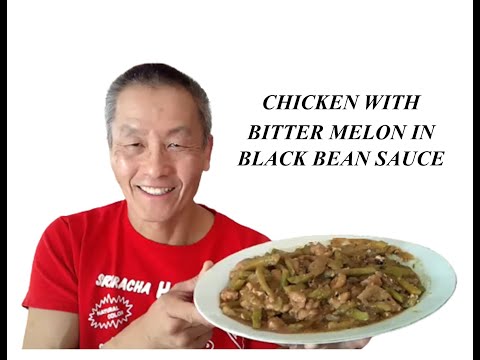 CHICKEN WITH BITTER MELON STIR FRY WITH MINCED BLACK BEANS