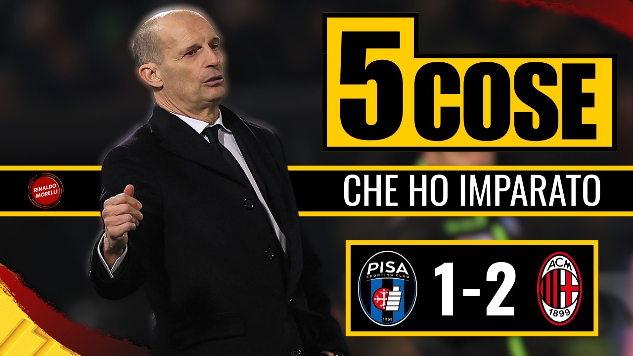 VITTORIA NECESSARIA! Modric GENIO, Qualità dai Cambi… ma Milan PIATTO | Le 5 cose da Pisa-Milan 1-2
