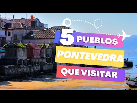 Los 5 PUEBLOS MÁS BONITOS de PONTEVEDRA en 2025