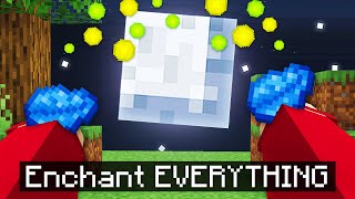 Minecraft But You Can Enchant Everything