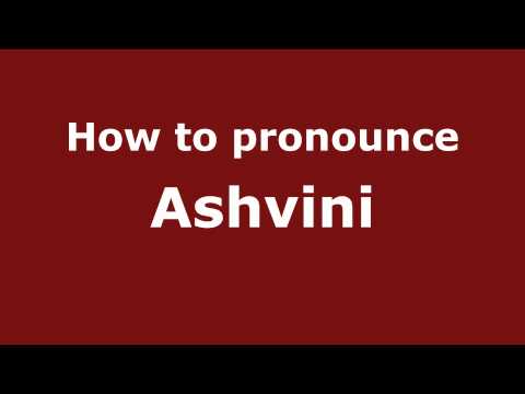 How to Pronounce Ashvini - PronounceNames.com