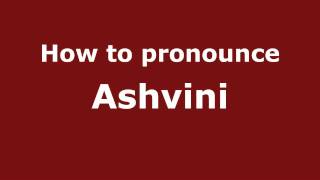 How to pronounce Ashvini