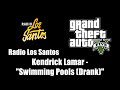 GTA V GTA 5 Radio Los Santos Kendrick Lamar Swimming Pools Drank