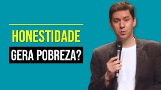 Honestidade Gera Pobreza?