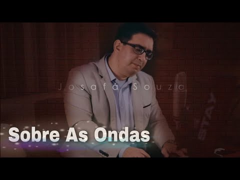 Josafá Souza | Sobre As Ondas - Voz e Piano