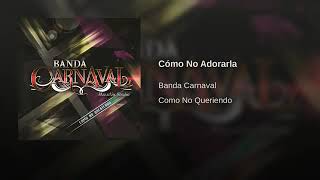 Cómo No Adorarla - Banda Carnaval