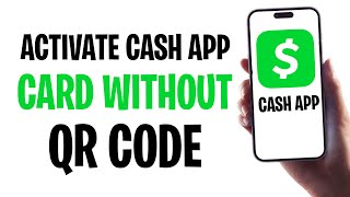 How to Activate My Cash App Card Without Having a QR Code (2025) ✅