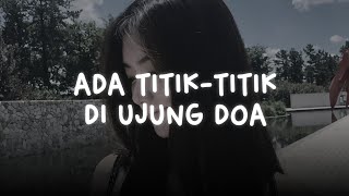 Download lagu ada titik-titik di ujung doa — sal priadi (slowed reverb) mp3 Download lagu ada titik-titik di ujung doa — sal priadi (slowed reverb) mp3