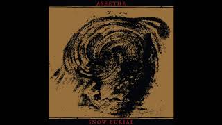 ASEETHE / SNOW BURIAL - split [FULL ALBUM] 2018