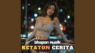 Download lagu Ketaton Cerita (Bhapon Musik Remix) mp3