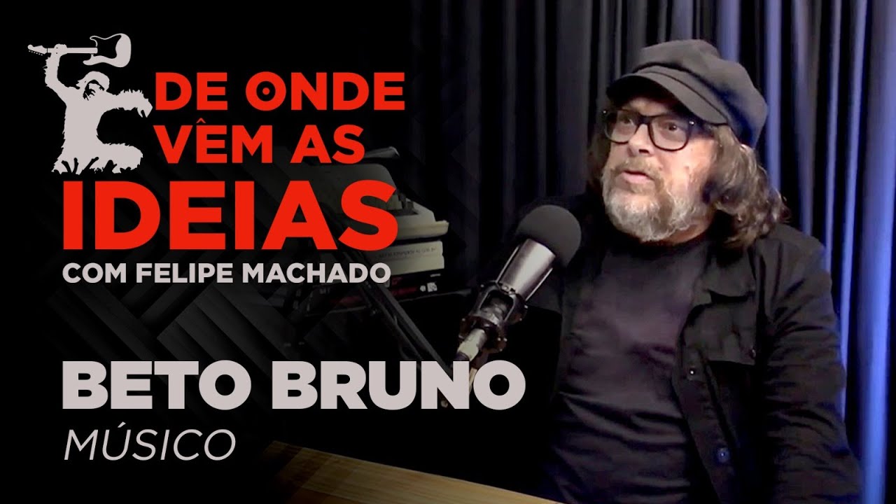 De Onde Vêm as Ideias, com Felipe Machado - Ep. 1: Beto Bruno
