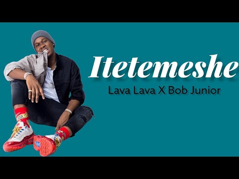 Lava Lava Ft Bob Junior - Itetemeshe