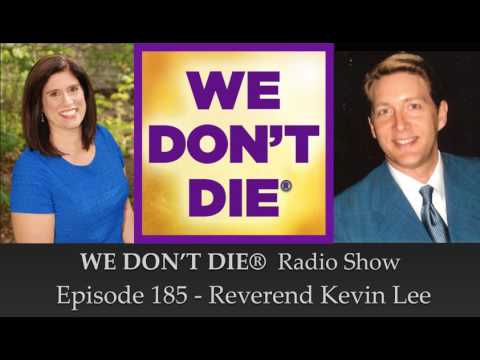 Episode 185  Reverend Kevin Lee - Precipitation Mediumship on We Don't Die Radio Show