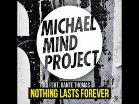 Nothing Lasts Forever, Michael Mind Project ft. Dante Thomas