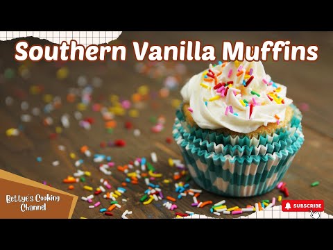 The Best Southern Vanilla Muffins | Homemade Muffins By Bettye's Cooking Channel | Cupcakes