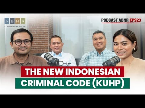 The New Indonesian Criminal Code (KUHP) - ABNR Podcast (Eps. 23)